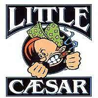 Little Caesar : Little Caesar